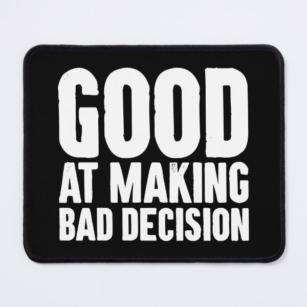 Item preview, Good At Making Bad Decision designed and sold by karnikavoriz.