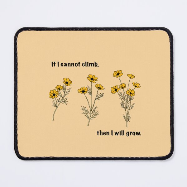 Item preview, If I Cannot Climb, Then I Will Grow.  designed and sold by blackbeakdesign.