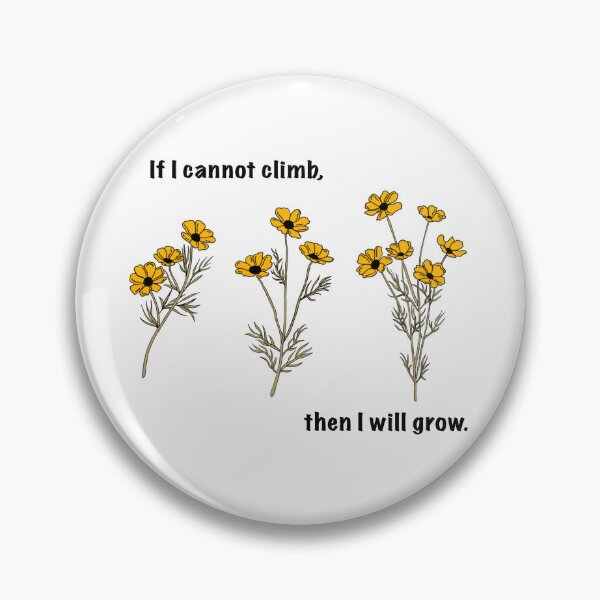 Item preview, If I Cannot Climb, Then I Will Grow designed and sold by blackbeakdesign.