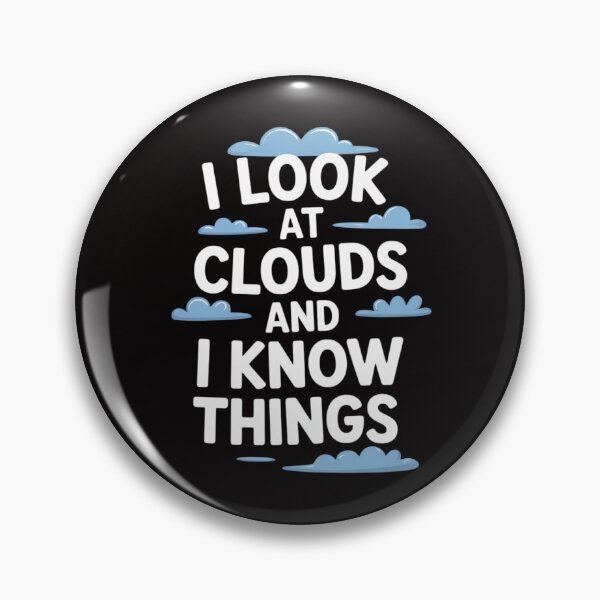 Item preview, I Look At Clouds and I Know Things, Weatherman Meteorology designed and sold by AnimeManga2D.