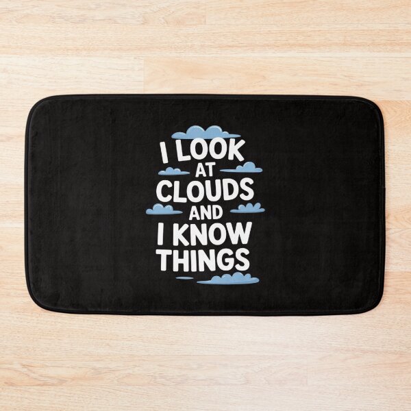 Item preview, I Look At Clouds and I Know Things, Weatherman Meteorology designed and sold by AnimeManga2D.