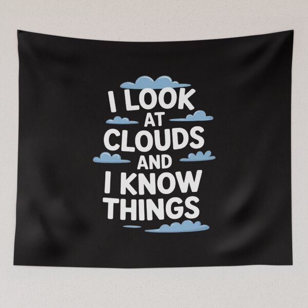 Item preview, I Look At Clouds and I Know Things, Weatherman Meteorology designed and sold by AnimeManga2D.