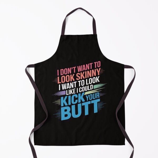 Item preview, I Don't Want To Look Skinny Workout Kick Your Gym Butt designed and sold by AnimeManga2D.