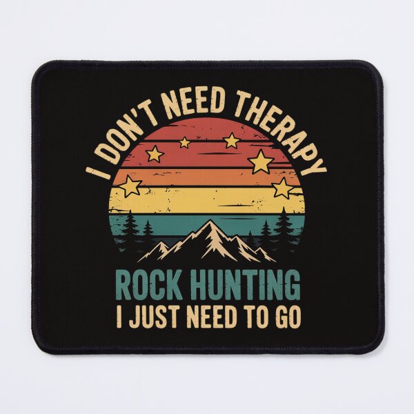 Item preview, I Don't Need Therapy I Just Need To Go Rock Hunting designed and sold by AnimeManga2D.