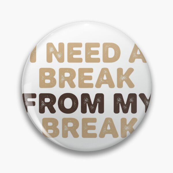 Item preview, I Need a Break From My Break – Relatable Mental Health Quote designed and sold by Krystal-design.