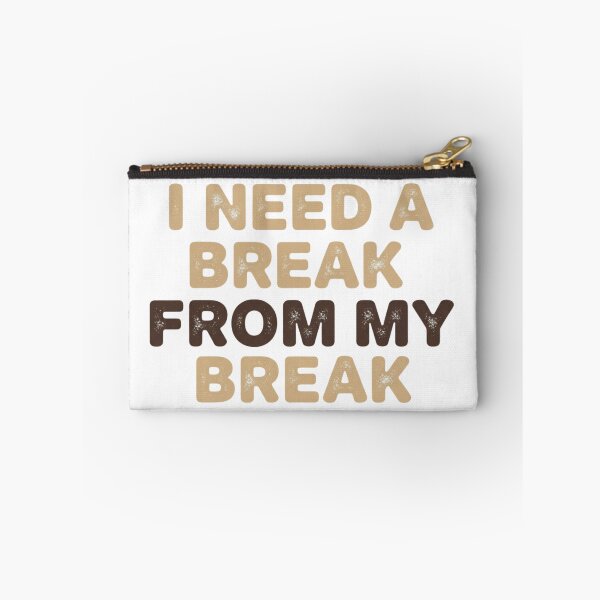 Item preview, I Need a Break From My Break – Relatable Mental Health Quote designed and sold by Krystal-design.