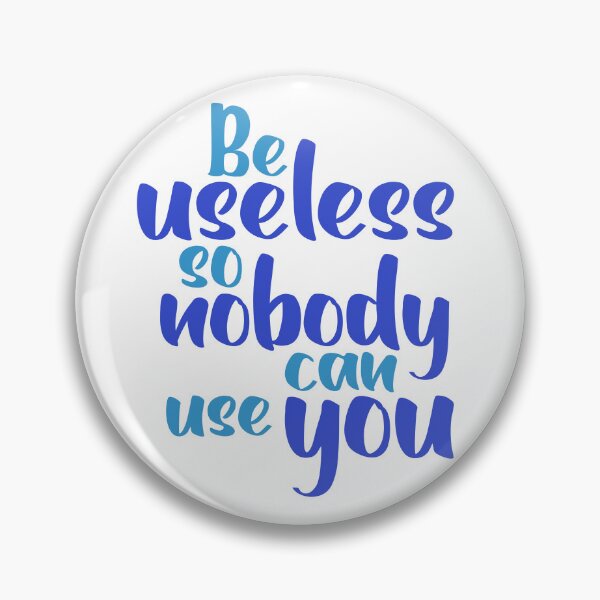 Item preview, Funny Sarcastic Quote - Be Useless So Nobody Can Use You Typography designed and sold by Mr Lee.