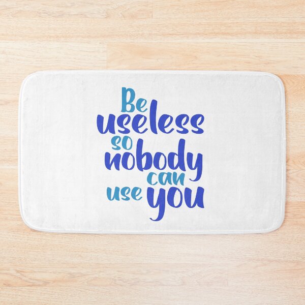 Item preview, Funny Sarcastic Quote - Be Useless So Nobody Can Use You Typography designed and sold by Mr Lee.
