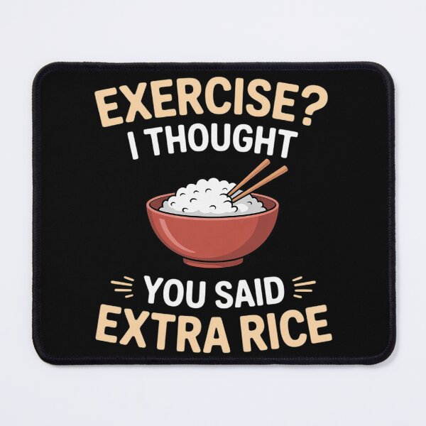 Item preview, Exercise I Thought You Said Extra Rice Asian Food designed and sold by duolastgend.