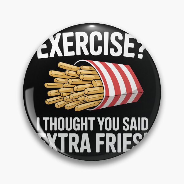 Item preview, EXERCISE I THOUGHT YOU SAID EXTRA FRIES! designed and sold by duolastgend.