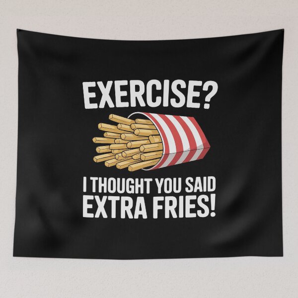 Item preview, EXERCISE I THOUGHT YOU SAID EXTRA FRIES! designed and sold by duolastgend.