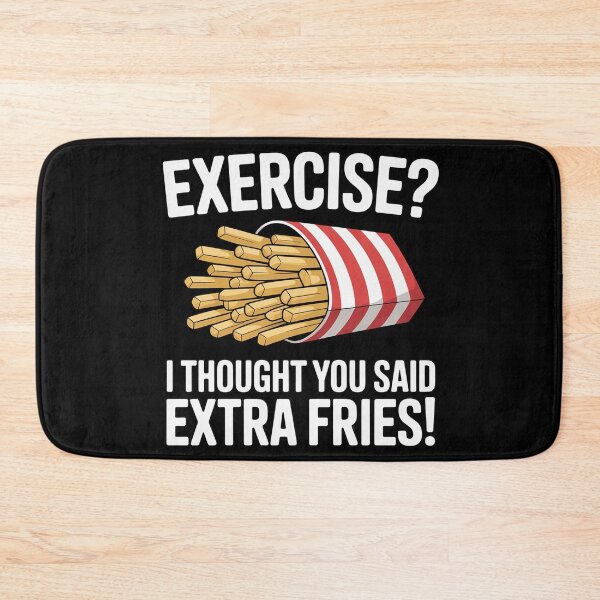 Item preview, EXERCISE I THOUGHT YOU SAID EXTRA FRIES! designed and sold by duolastgend.