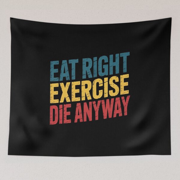 Item preview, Eat Right, Exercise, Die Anyway Wor designed and sold by duolastgend.