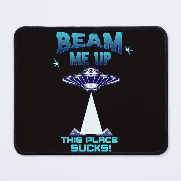 Item preview, Beam Me Up This Place Sucks designed and sold by TheEndDesign.
