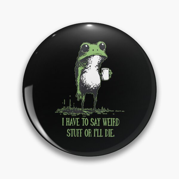 Item preview, I Have To Say Weird Stuff Or I Will Die designed and sold by mlodiljoni.