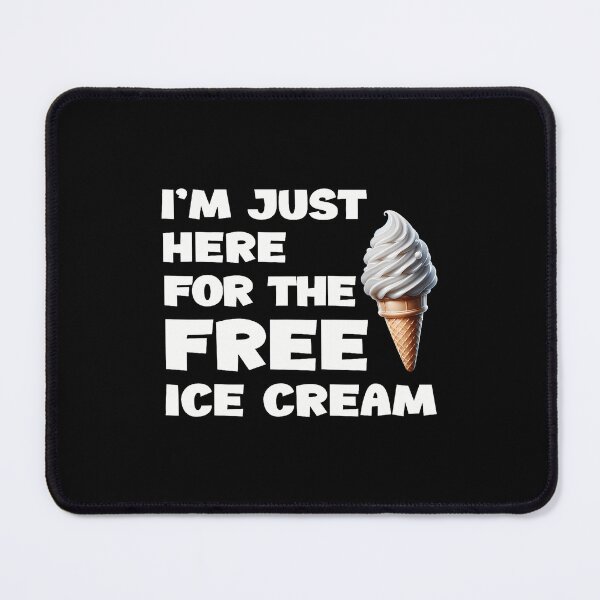 Item preview, I'M Just Here For The Free Ice Cream designed and sold by malhanasbih.