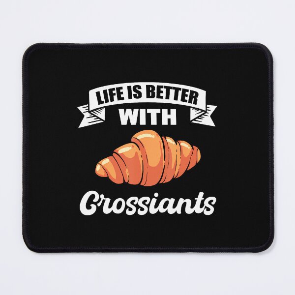 Item preview, Life Is Better With Croissants French Baker Paris designed and sold by donadonvgran.