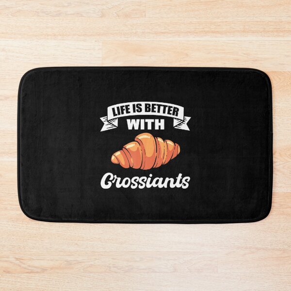 Item preview, Life Is Better With Croissants French Baker Paris designed and sold by donadonvgran.