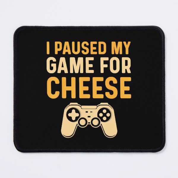 Item preview, I Paused My Game For Cheese For Men Cheese Lovers designed and sold by donadonvgran.