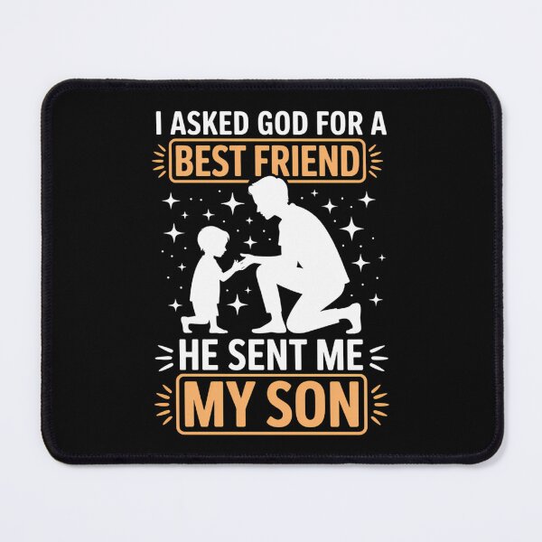 Item preview, I Asked God For a Best Friend He Sent Me My Son Fathers Day designed and sold by JonathalIngham.