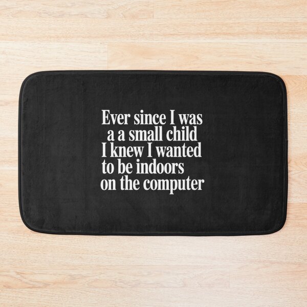 Item preview, Ever Since I was A Small Child I Knew Wanted On The Computer designed and sold by AvagondaMind.
