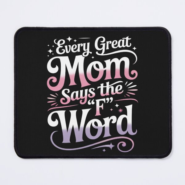 Item preview, Every Great Mom Says The F Word Womens Funny Mother's day designed and sold by AvagondaMind.