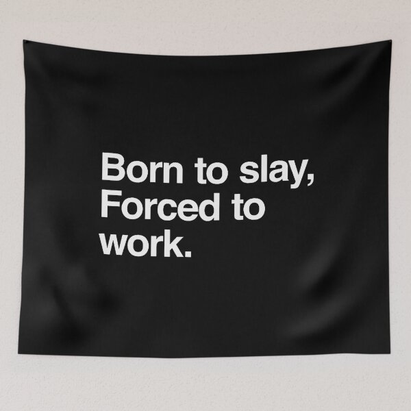 Item preview, Born To Slay Forced To Work designed and sold by CeliaApril.