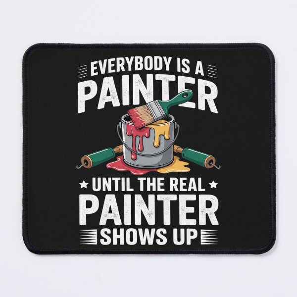 Item preview, Everybody Is A Painter Until The Real Painter Shows Up Artist designed and sold by AvagondaMind.