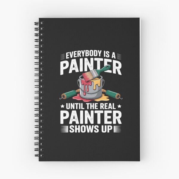 Item preview, Everybody Is A Painter Until The Real Painter Shows Up Artist designed and sold by AvagondaMind.