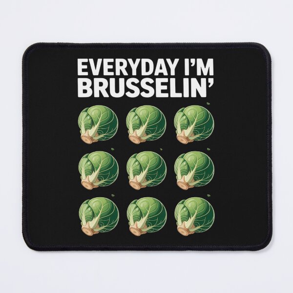Item preview, Everyday I'm brusselin' designed and sold by AvagondaMind.