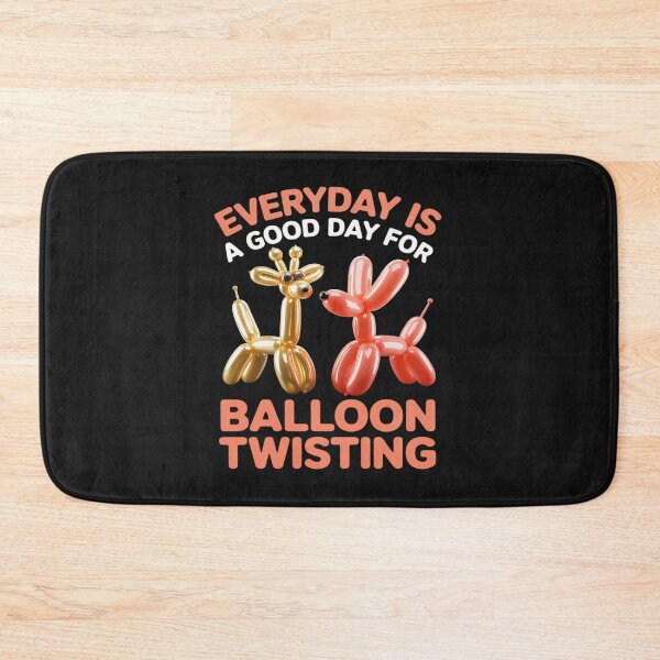 Item preview, Everyday Is A Good Day For Balloon Twisting - Balloon Animal designed and sold by AvagondaMind.