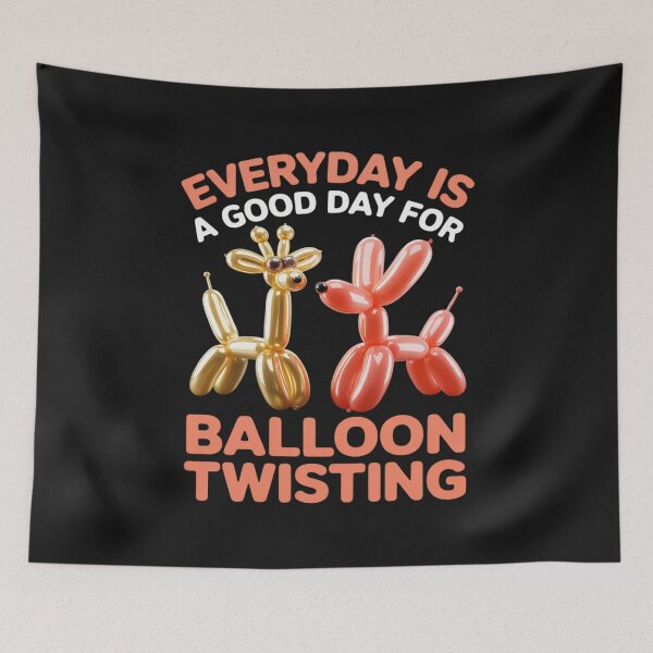 Item preview, Everyday Is A Good Day For Balloon Twisting - Balloon Animal designed and sold by AvagondaMind.