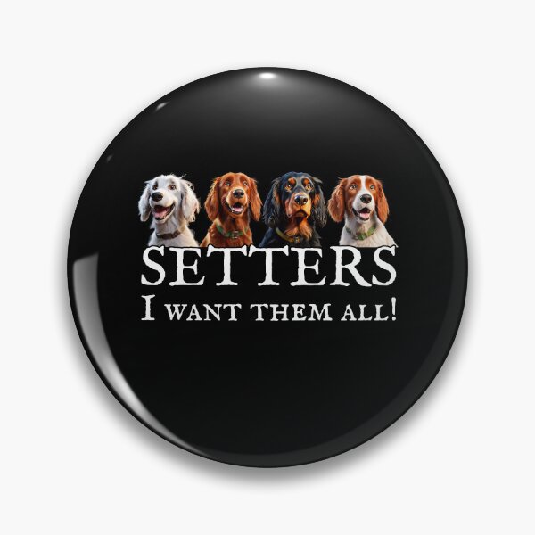 Item preview, Funny Setter Dog Breeds – Setters I Want Them All designed and sold by KArtcore.