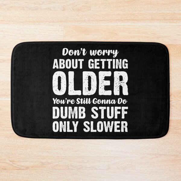 Item preview, Don't Worry About Getting Older Gonna Do Dumb Stuff Slower designed and sold by keatnybolho.