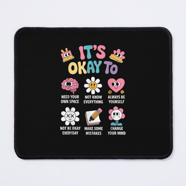 Item preview, It's Okay To Need Your Own Space Not Know Everything Always Be Yourself Make Some Mistakes Change Your Mind designed and sold by StickChic.