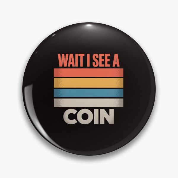 Item preview, Wait I See A Coin Numismatists Coin Collector designed and sold by lavethediso.