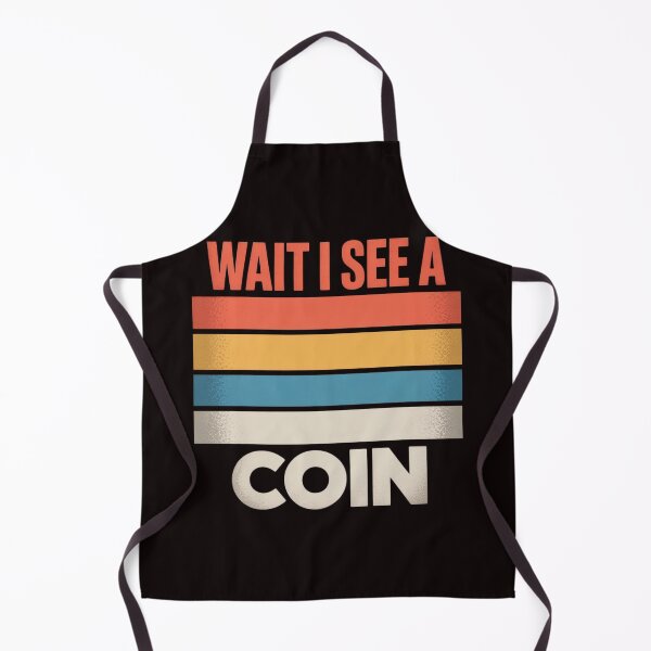 Item preview, Wait I See A Coin Numismatists Coin Collector designed and sold by lavethediso.