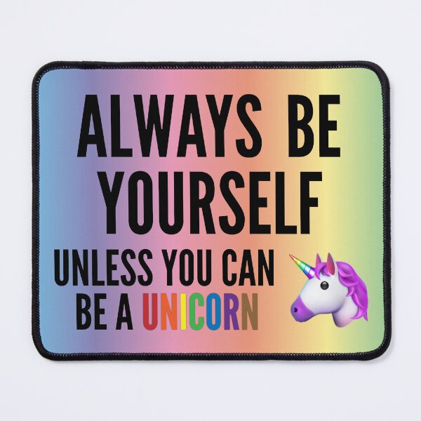 Item preview, Always Be Yourself. Unless You Can Be a Unicorn designed and sold by travelwitheric.