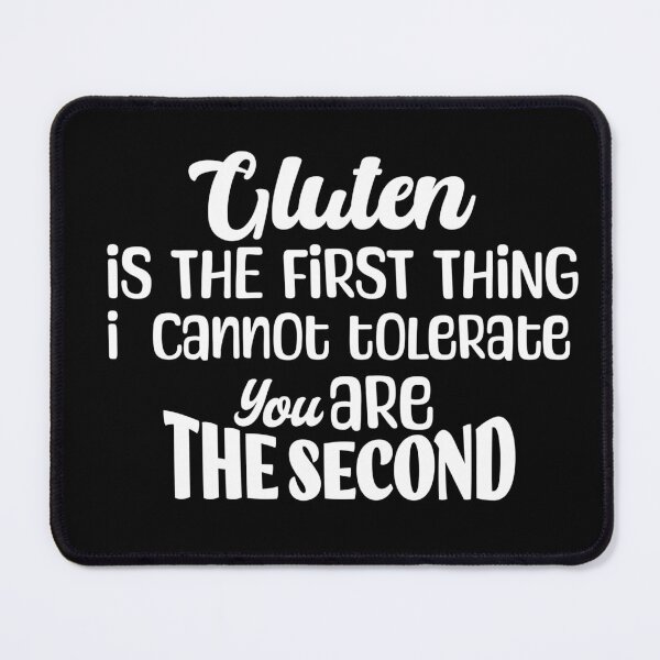 Item preview, Gluten Is the First Thing I Can't Tolerate – Funny Gluten-Free Sarcastic Quote designed and sold by dudelinart.