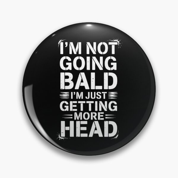 Item preview, I'm Not Going Bald Just Getting More Head Funny Father's Day designed and sold by CruelShadesSt.