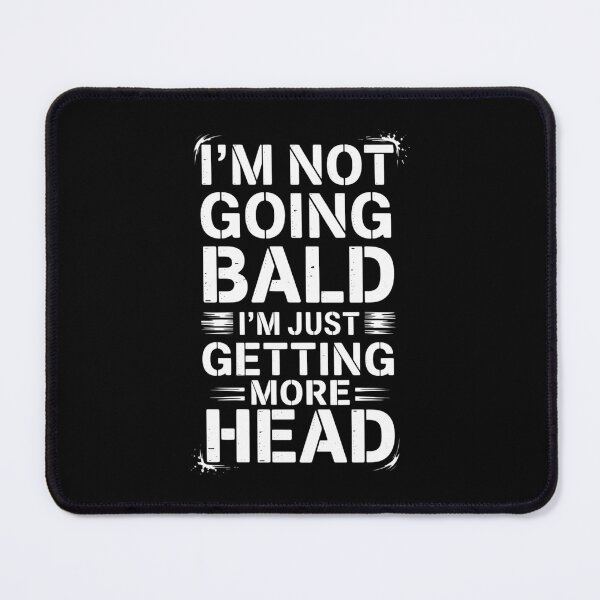 Item preview, I'm Not Going Bald Just Getting More Head Funny Father's Day designed and sold by CruelShadesSt.