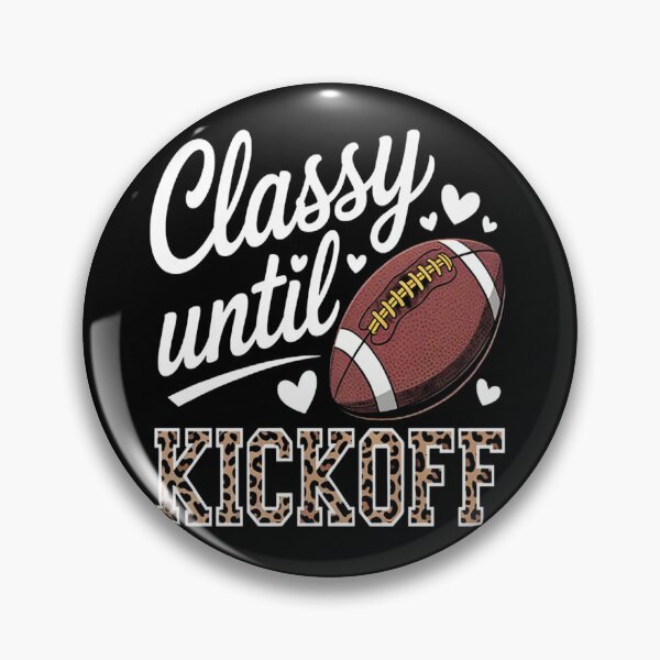 Item preview, Kickoff Classy Until Hearts Roar designed and sold by LacostCarl.