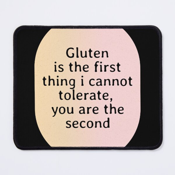 Item preview, Gluten Is the First Thing I Can't Tolerate Funny Quote Tee designed and sold by dudelinart.