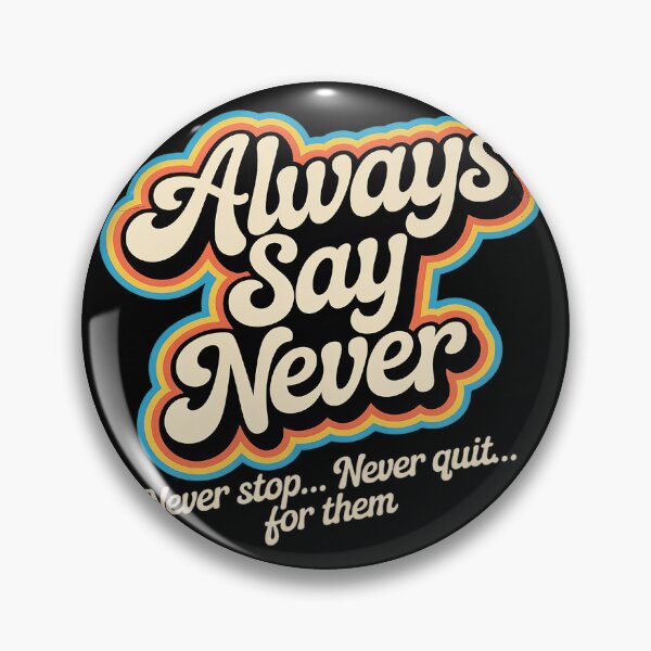 Item preview, Always Say Never designed and sold by FluoroWave.