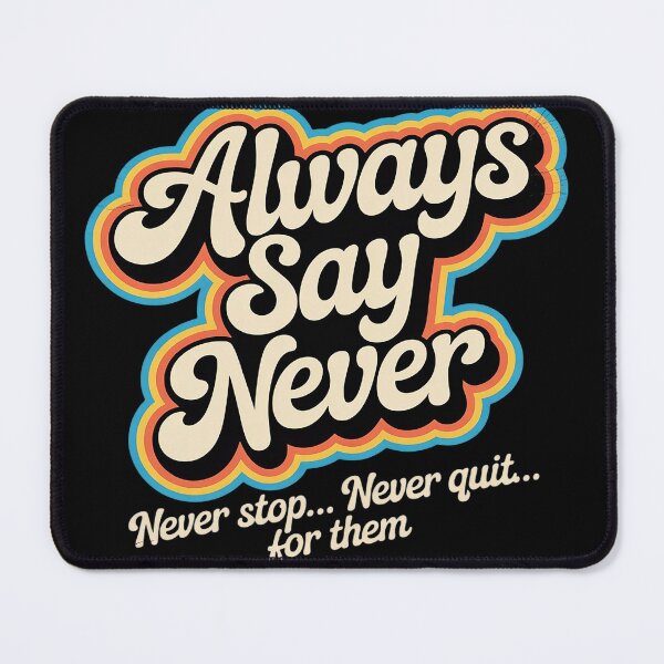 Item preview, Always Say Never designed and sold by FluoroWave.