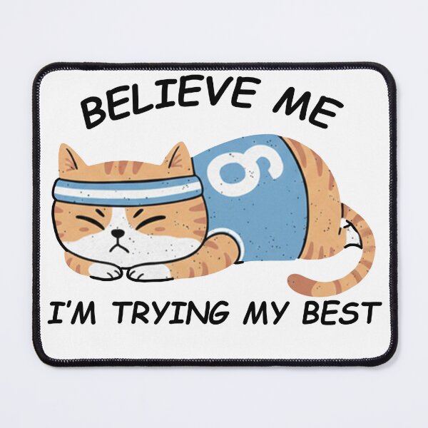Item preview, Believe Me I'm Trying My Best - Funny Tired Sports Cat Art designed and sold by AdyKurniawan.
