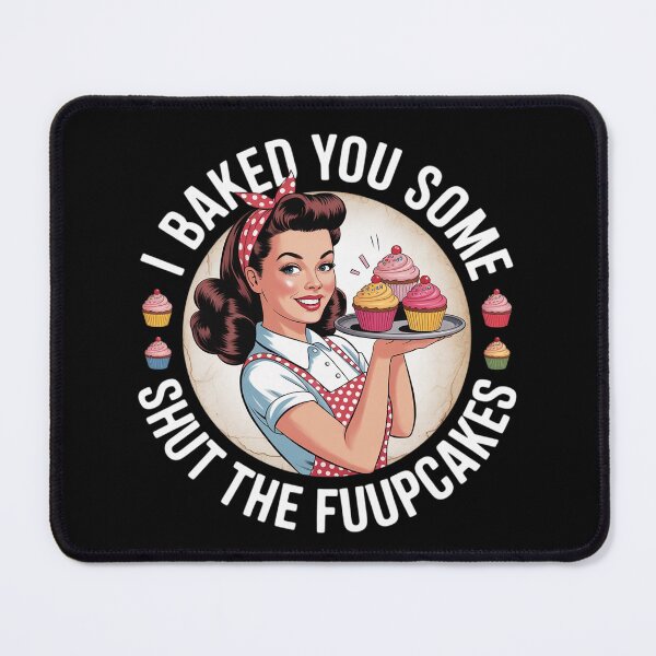 Item preview, I Baked You Some Shut The Fucupcakes Funny Cake Lover Baking  designed and sold by VerseFarm.