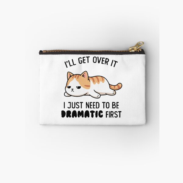 Item preview, I'll Get Over It I Just Need To Be Dramatic First - Funny Sarcastic Cat designed and sold by AdyKurniawan.