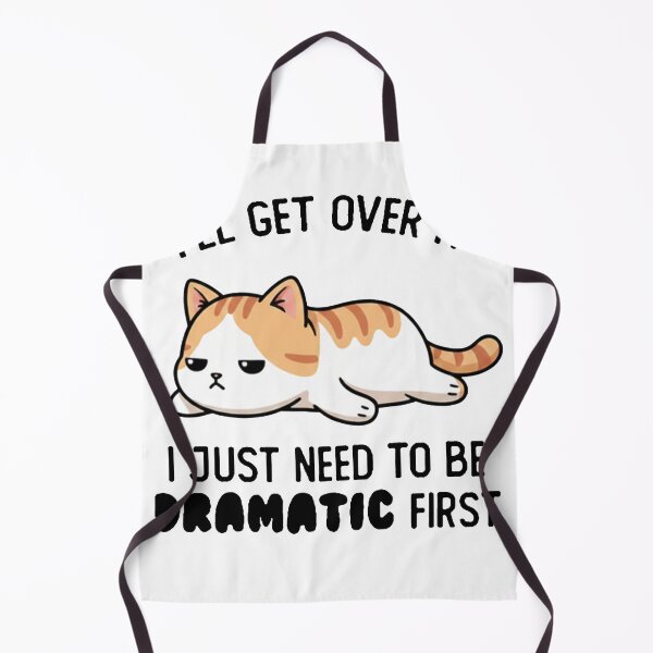 Item preview, I'll Get Over It I Just Need To Be Dramatic First - Funny Sarcastic Cat designed and sold by AdyKurniawan.