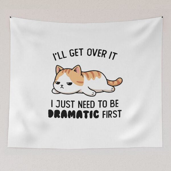 Item preview, I'll Get Over It I Just Need To Be Dramatic First - Funny Sarcastic Cat designed and sold by AdyKurniawan.